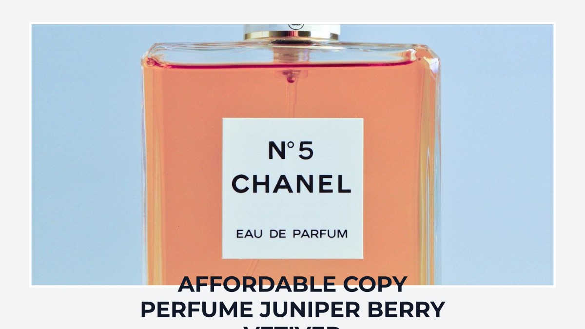 affordable copy perfume juniper berry vetiver
