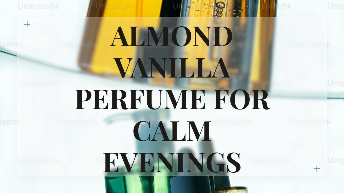 almond vanilla perfume for calm evenings