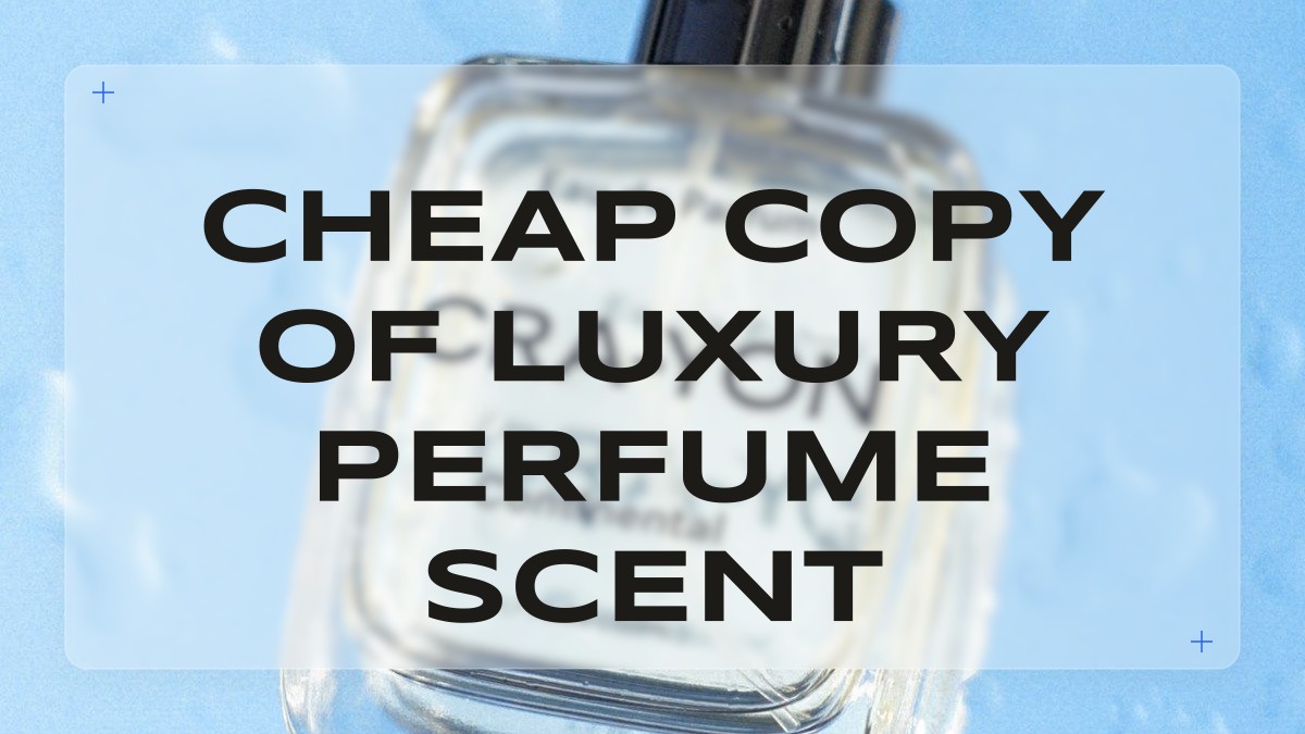cheap copy of luxury perfume scent
