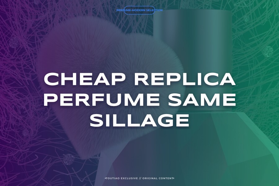 cheap replica perfume same sillage