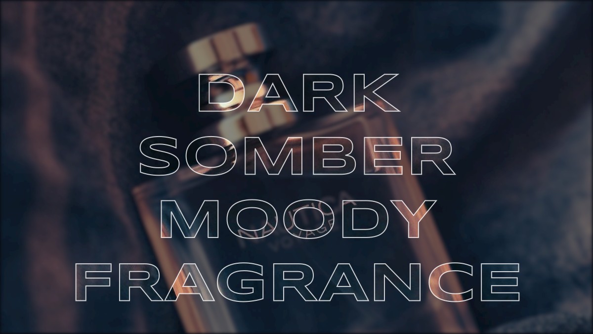 dark somber moody fragrance
