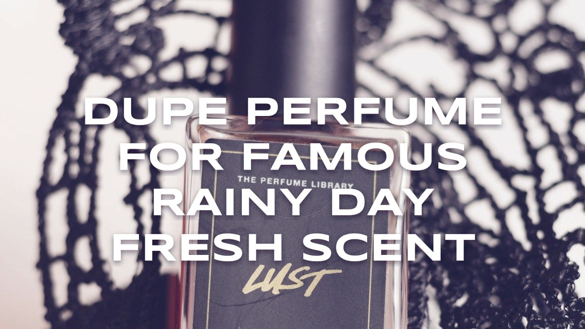 dupe perfume for famous rainy day fresh scent