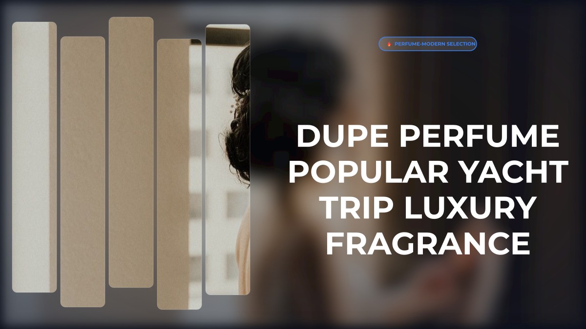 dupe perfume popular yacht trip luxury fragrance
