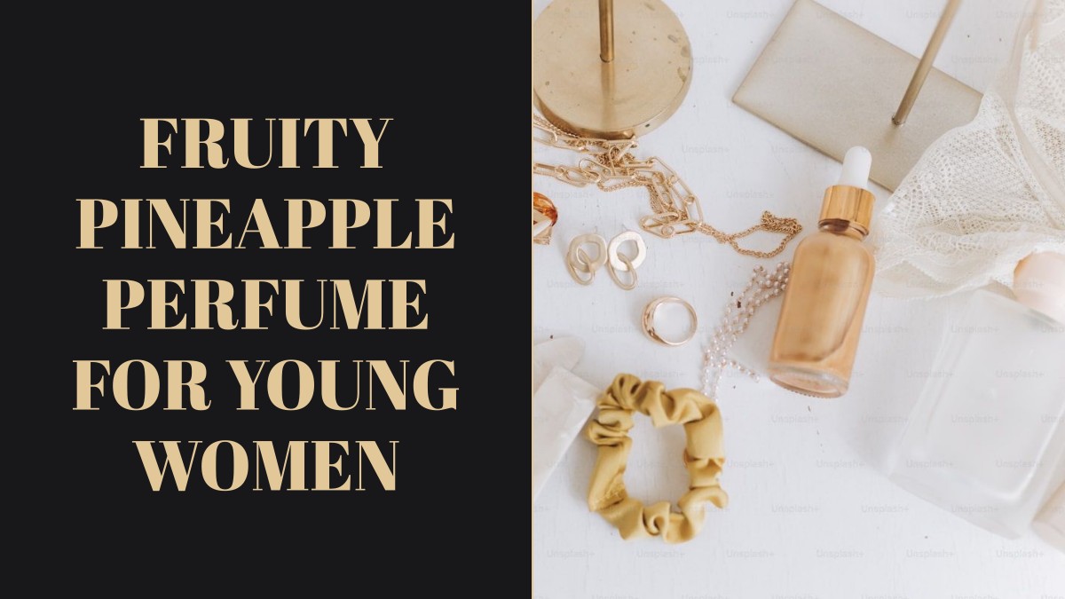 fruity pineapple perfume for young women