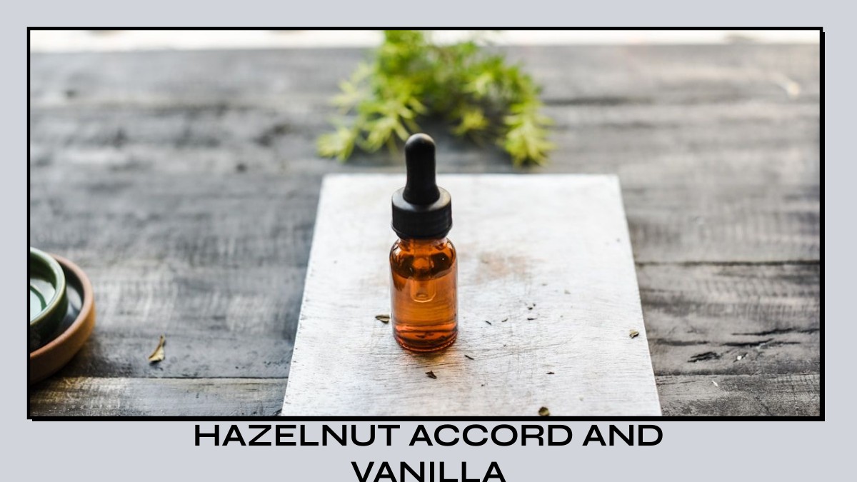 hazelnut accord and vanilla