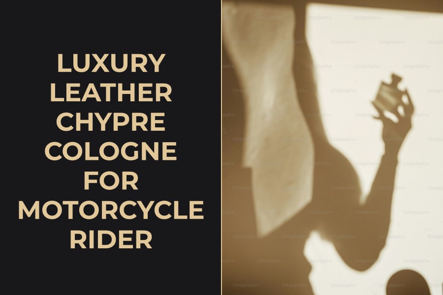 luxury leather chypre cologne for motorcycle rider