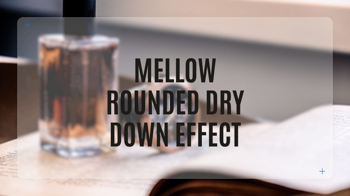 mellow rounded dry down effect