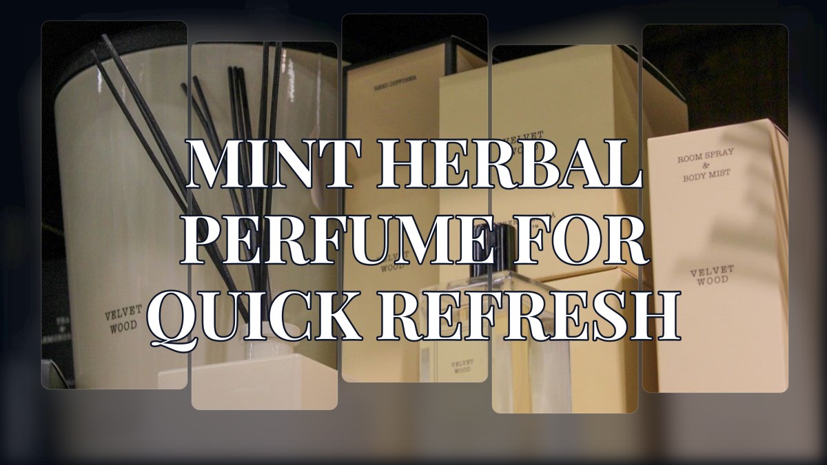 mint herbal perfume for quick refresh