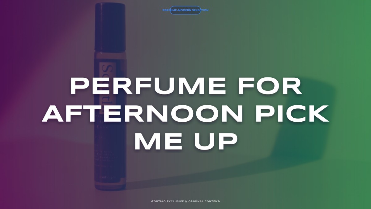 perfume for afternoon pick me up
