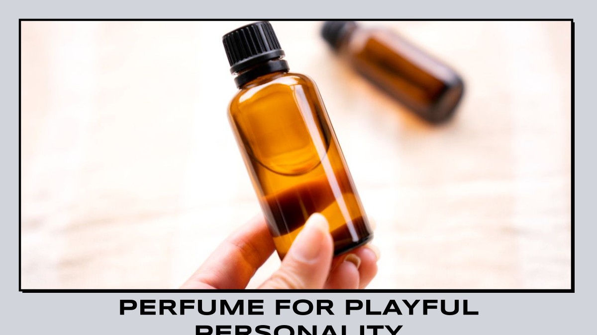 perfume for playful personality