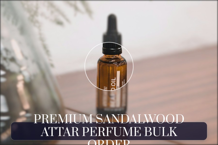 premium sandalwood attar perfume bulk order