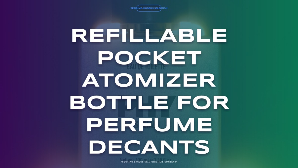 refillable pocket atomizer bottle for perfume decants