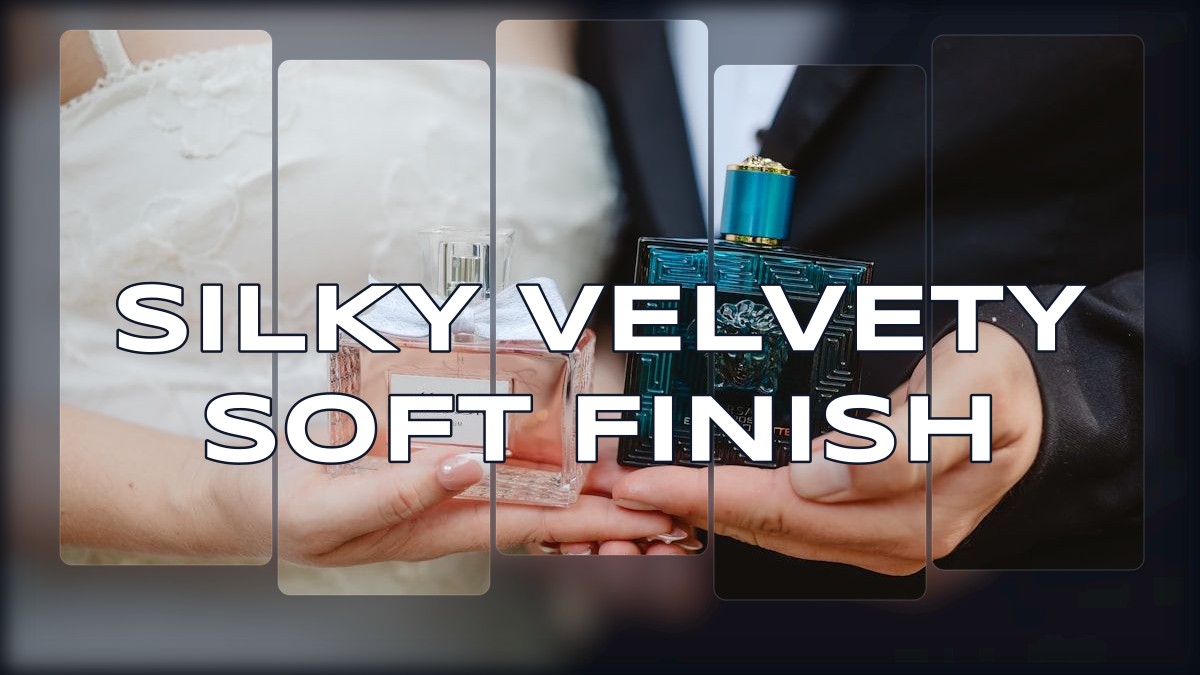 silky velvety soft finish