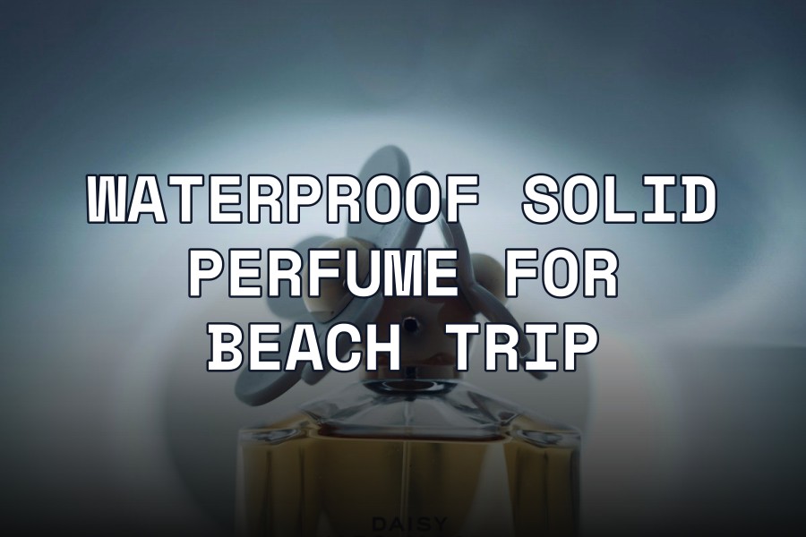 waterproof solid perfume for beach trip