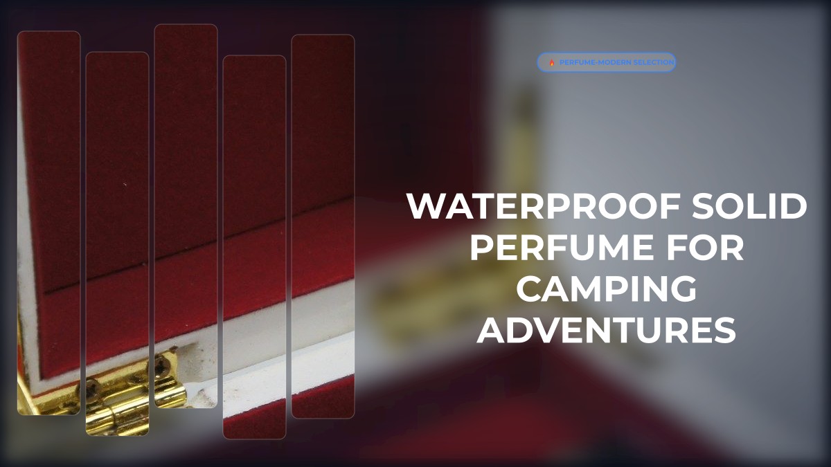 waterproof solid perfume for camping adventures