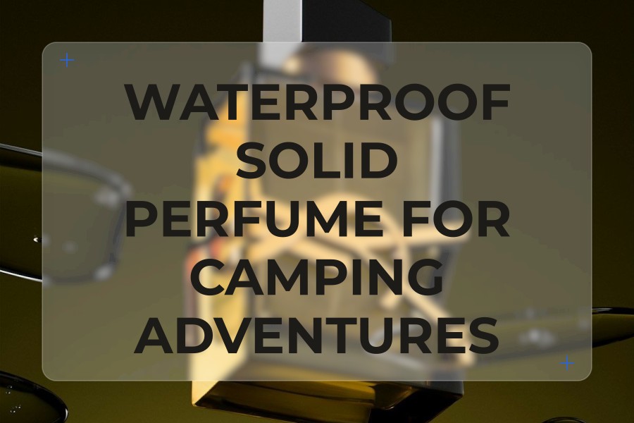 waterproof solid perfume for camping adventures